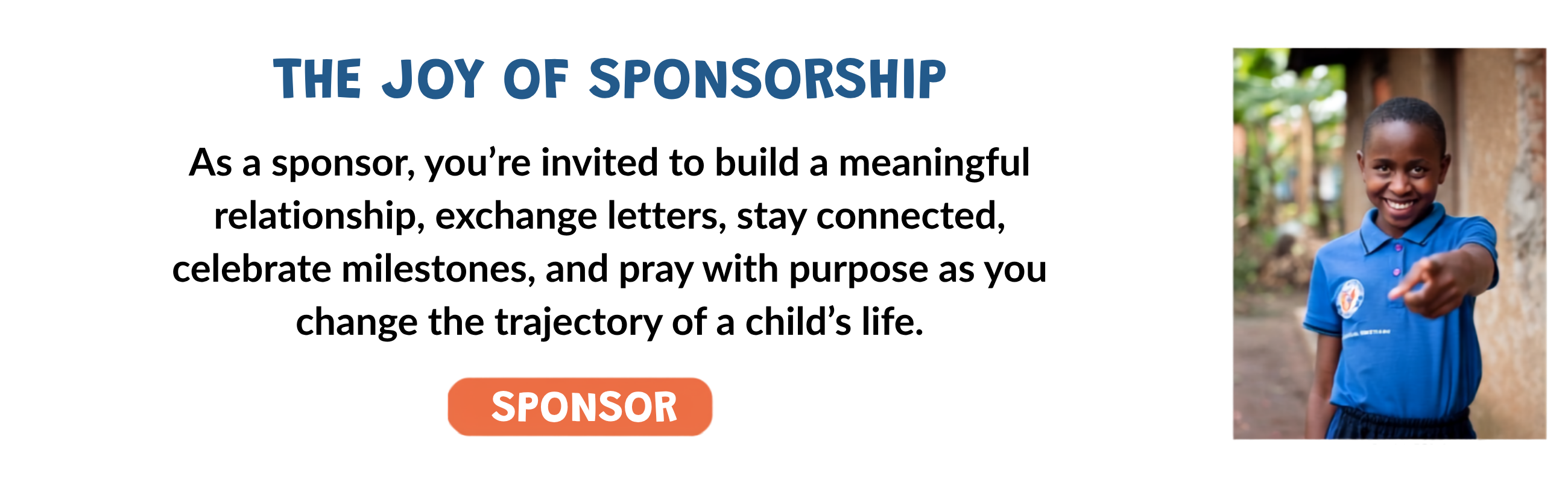 The Joy of Sponsorship text with smiling boy pointing at camera